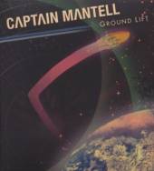 CAPTAIN MANTELL  - CD GROUND LIFT