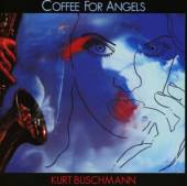 BUSCHMAN KURT  - CD COFFEE FOR ANGELS