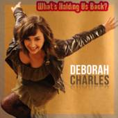 CHARLES DEBORAH  - CD WHAT'S HOLDING US BACK