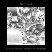 SENTIENT  - CD LIVE AT THE REAL MUSIC..
