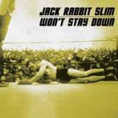 JACK RABBIT SLIM  - CD WON'T STAY DOWN