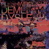 FLESHWROUGHT  - CD DEMENTIA/DYSLEXIA
