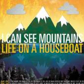 I CAN SEE MOUNTAINS  - CD LIFE ON A HOUSEBOAT