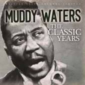 WATERS MUDDY  - CD CLASSIC YEARS