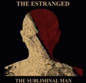 ESTRANGED  - CD SUBLIMINAL MAN