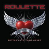 ROULETTE  - CD BETTER LATE THAN NEVER