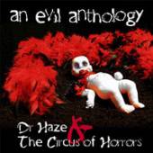 DR. HAZE & THE CIRCUS OF  - 2xCD AN EVIL ANTHOLOGY
