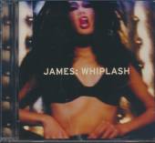 JAMES  - CD WHIPLASH