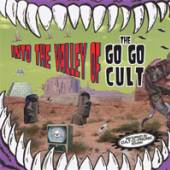 GO GO CULT  - CD INTO THE VALLEY OF...