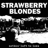 STRAWBERRY BLONDES  - CD NOTHIN' LEFT TO LOSE