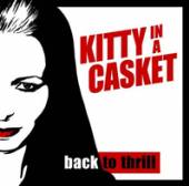 KITTY IN A CASKET  - CD BACK TO THRIL