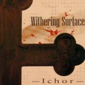 WITHERING SURFACE  - CD ICHOR