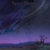 SPACE MIRRORS  - CD IN DARKNESS THEY WHISPER