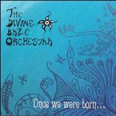 DIVINE BAZE ORCHESTRA  - CD ONCE WE WERE BORN