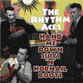 RHYTHM ACES  - CD HAND ME DOWN SUITS'N'HOBNAIL BOOTS