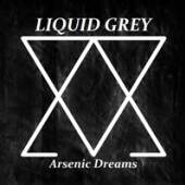 LIQUID GREY  - CD ARSENIC DREAMS