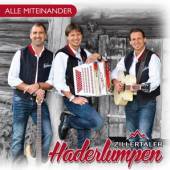 ZILLERTALER HADERLUMPEN  - CD ALLE MITEINANDER