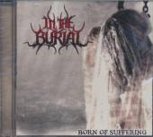 IN THE BURIAL  - CD BORN OF SUFFERING