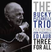 PIZZARELLI BUCKY/TRIO  - CD THREE FOR ALL
