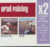 PAISLEY BRAD  - 2xCD X2 (MUD ON THE TIRES5TH GEAR)