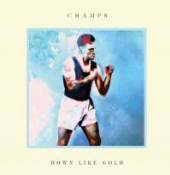 CHAMPS  - CD DOWN LIKE GOLD