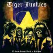 TIGER JUNKIES  - CD D-BEAT STREET ROCK N ROLLERS