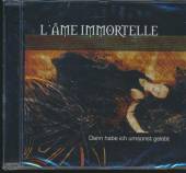 L'AME IMMORTELLE  - CD DANN HABE ICH UMSONST GELEBT