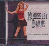 DAHME KIMBERLEY  - CD CAN'T A GIRL CHANGE HER..