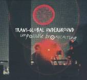 TRANSGLOBAL UNDERGROUND  - CD IMPOSSIBLE BROADCASTING