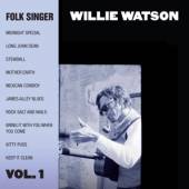 WILLIE WATSON  - CD FOLK SINGER VOL. 1