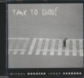 HORACEK MICHAL + SVOBODA J.  - CD TAK TO CHODI 03
