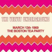 VELVET UNDERGROUND  - CD BOSTON TEA PARTY, MARCH 13TH 1969