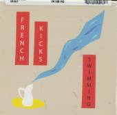 FRENCH KICKS  - CD SWIMMING