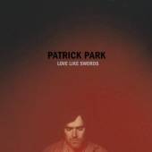 PARK PATRICK  - VINYL LOVE LIKE SWORDS [VINYL]