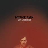 PARK PATRICK  - CD LOVE LIKE SWORDS