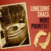 LONESOME SHACK  - CD MORE PRIMITIVE