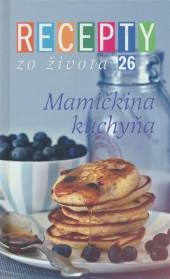  Recepty zo života 26 - Mamičkina kuchyňa - suprshop.cz