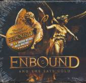 ENBOUND  - CD AND SHE SAYS GOLD