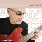 CARRACK PAUL  - CD OLD, NEW, BORROWED & BLUE