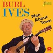 IVES BURL  - 2xCD MAN ABOUT TOWN