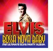  BOSSA NOVA BABY:THE ULTIMATE ELVIS PARTY ALBUM - supershop.sk