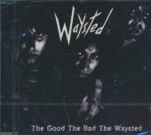  GOOD THE BAD THE WAYSTED - suprshop.cz