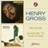 GROSS HENRY  - CD RELEASE/SHOW ME TO THE STAGE