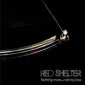 RED SHELTER  - CD NOTHING MORE...NOTHING LESS