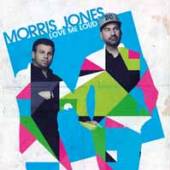 MORRIS JONES  - CD LOVE ME LOUD