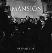 MANSION  - MCD WE SHALL LIVE