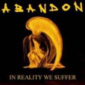 ABANDON  - 2xVINYL IN REALITY WE SUFFER [VINYL]