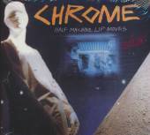 CHROME  - CD HALF MACHINE LIP MOVES