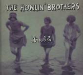 HOWLIN' BROTHERS  - CD TROUBLE