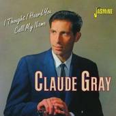 GRAY CLAUDE  - CD I THOUGHT I HEARD YOU..